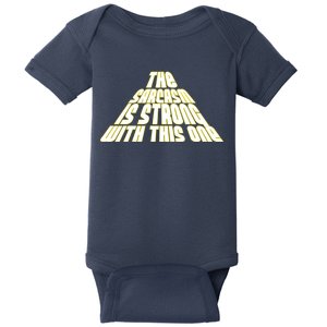 The Sarcasm Is Strong With This One Baby Bodysuit