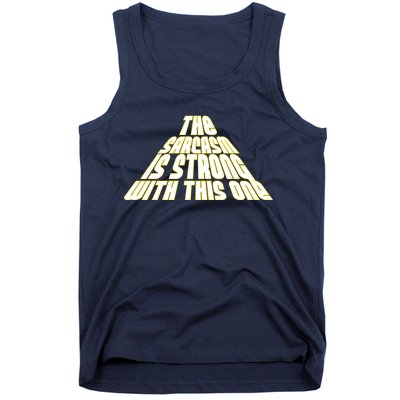 The Sarcasm Is Strong With This One Tank Top