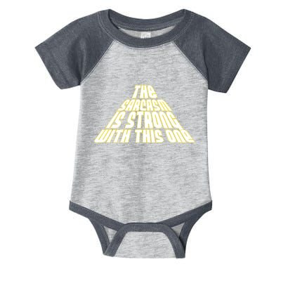 The Sarcasm Is Strong With This One Infant Baby Jersey Bodysuit