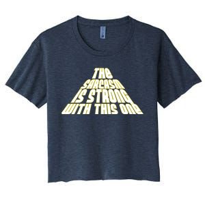 The Sarcasm Is Strong With This One Women's Crop Top Tee