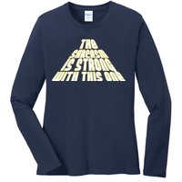 The Sarcasm Is Strong With This One Ladies Long Sleeve Shirt