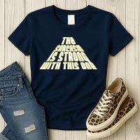 The Sarcasm Is Strong With This One Womens T-Shirt