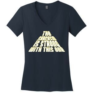 The Sarcasm Is Strong With This One Women's V-Neck T-Shirt