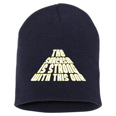 The Sarcasm Is Strong With This One Short Acrylic Beanie