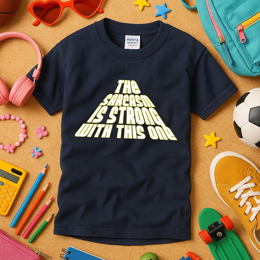 The Sarcasm Is Strong With This One Kids T-Shirt
