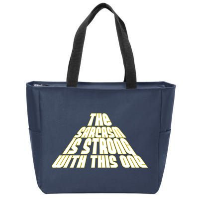 The Sarcasm Is Strong With This One Zip Tote Bag