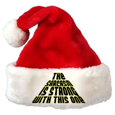 The Sarcasm Is Strong With This One Premium Christmas Santa Hat