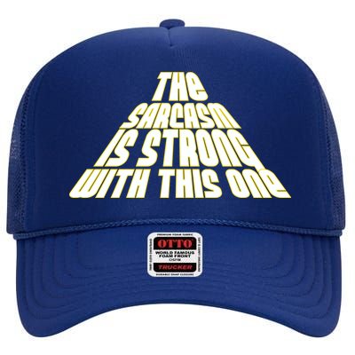 The Sarcasm Is Strong With This One High Crown Mesh Back Trucker Hat