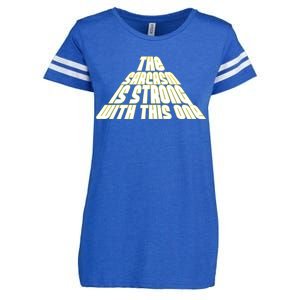 The Sarcasm Is Strong With This One Enza Ladies Jersey Football T-Shirt