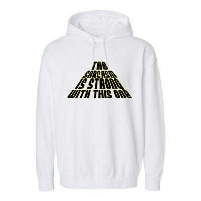 The Sarcasm Is Strong With This One Garment-Dyed Fleece Hoodie