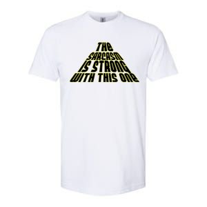 The Sarcasm Is Strong With This One Softstyle CVC T-Shirt