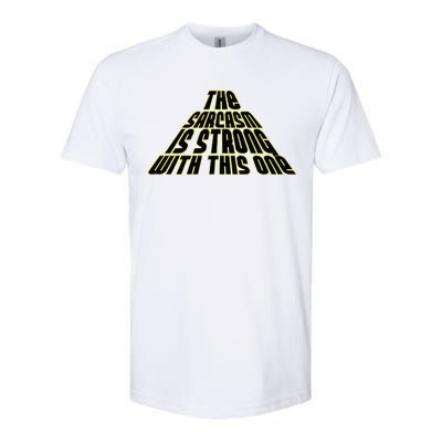 The Sarcasm Is Strong With This One Softstyle® CVC T-Shirt