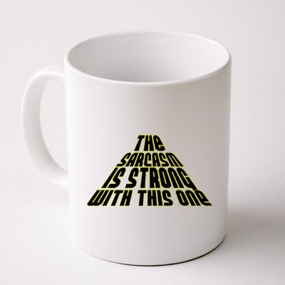 The Sarcasm Is Strong With This One Coffee Mug