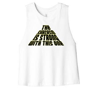 The Sarcasm Is Strong With This One Women's Racerback Cropped Tank