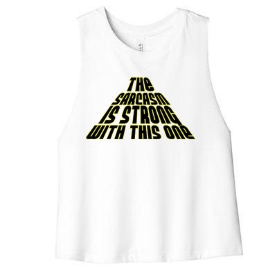 The Sarcasm Is Strong With This One Women's Racerback Cropped Tank