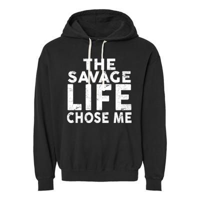 The Savage Life Chose Me Garment-Dyed Fleece Hoodie