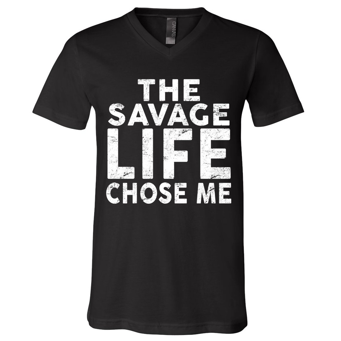 The Savage Life Chose Me V-Neck T-Shirt