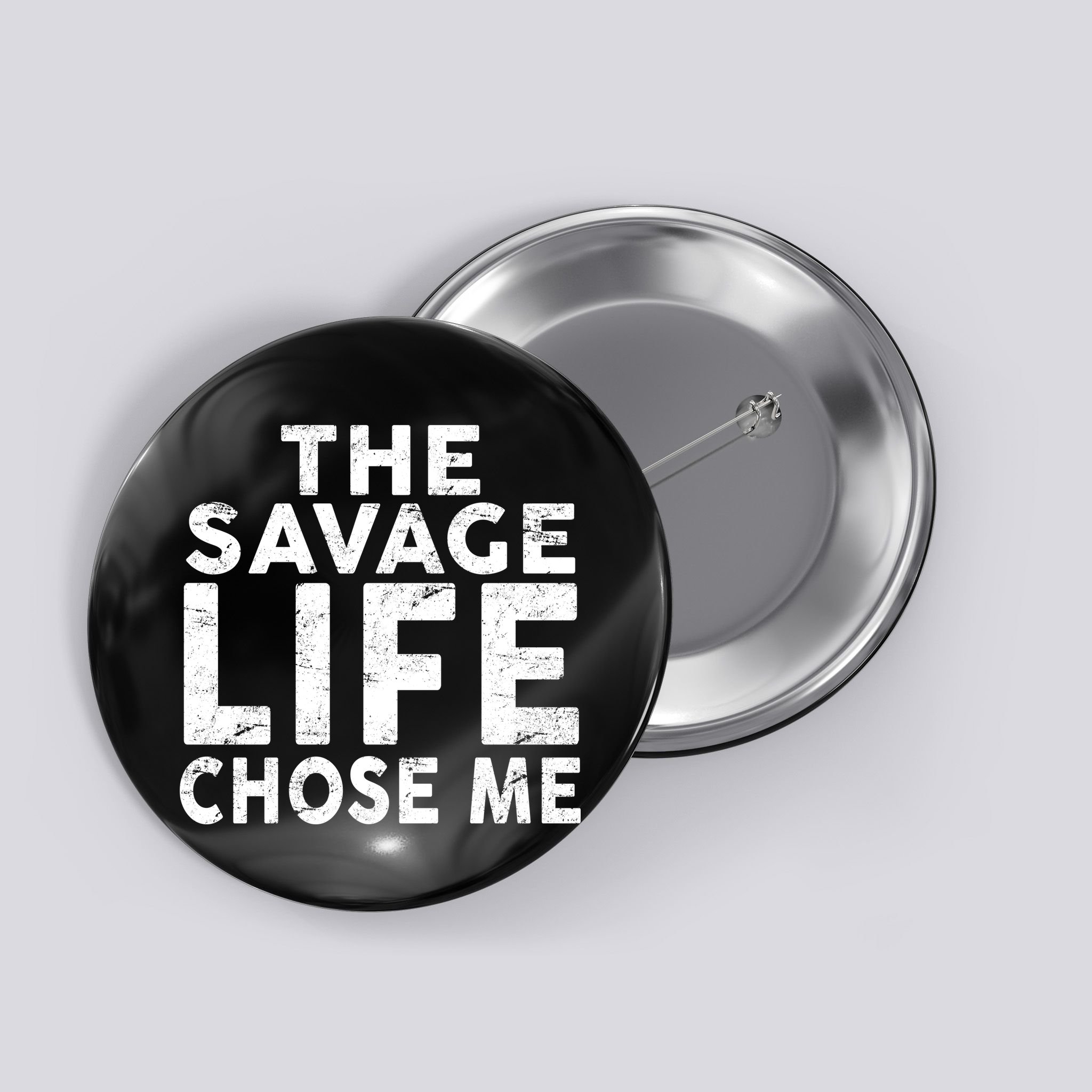 The Savage Life Chose Me Button