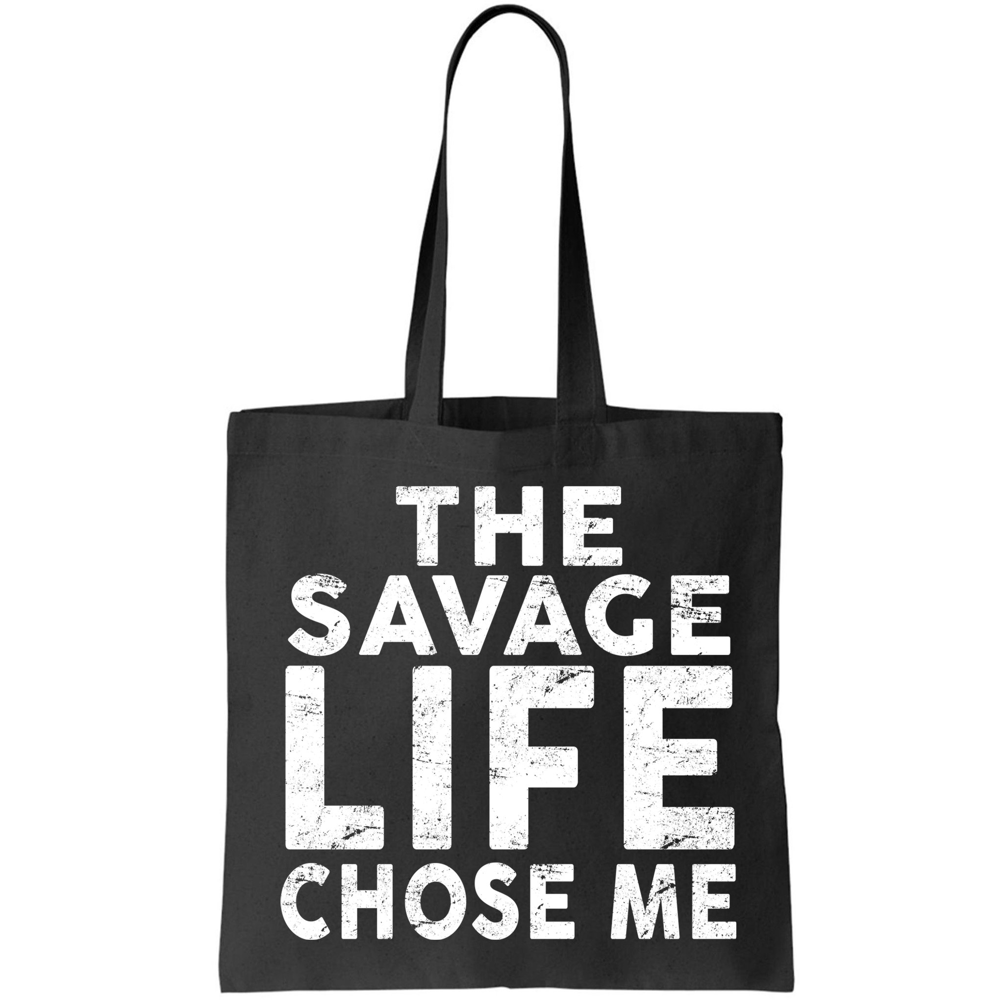 The Savage Life Chose Me Bag