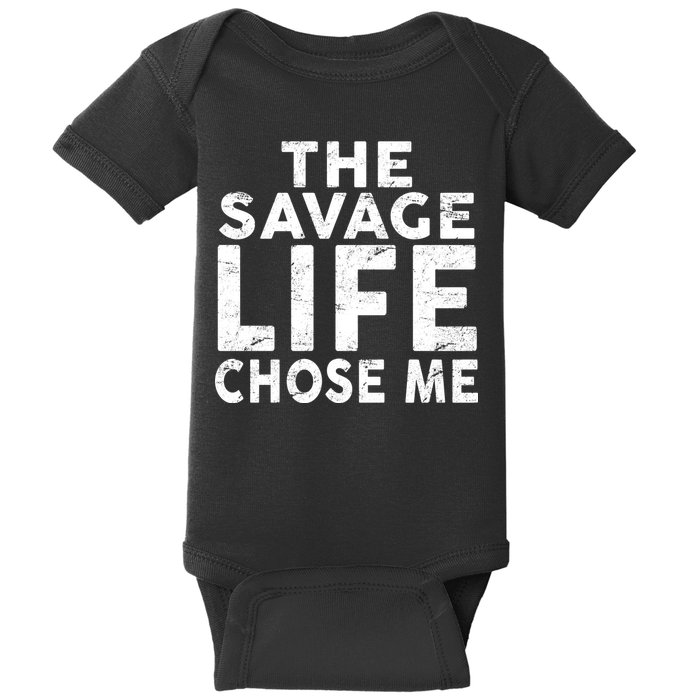 The Savage Life Chose Me Baby Bodysuit