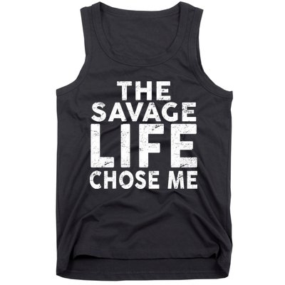 The Savage Life Chose Me Tank Top