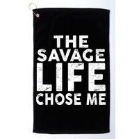 The Savage Life Chose Me Golf Towel