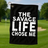 The Savage Life Chose Me Golf Towel