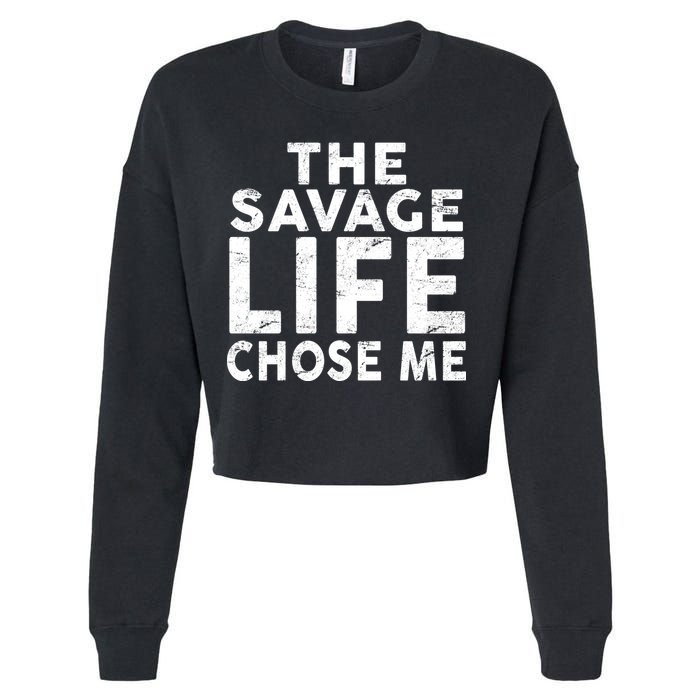 The Savage Life Chose Me Cropped Pullover Crew