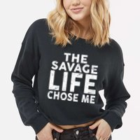The Savage Life Chose Me Cropped Pullover Crew
