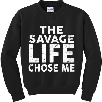The Savage Life Chose Me Kids Sweatshirt