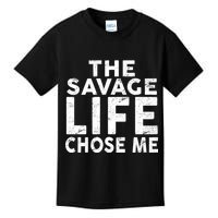 The Savage Life Chose Me Kids T-Shirt