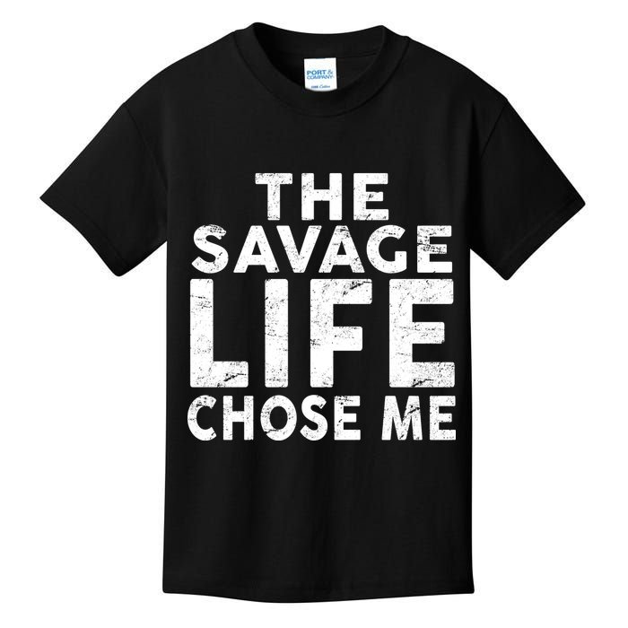 The Savage Life Chose Me Kids T-Shirt