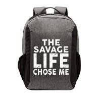 The Savage Life Chose Me Vector Backpack