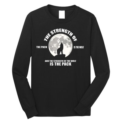 The Strength Of The Pack Is The Wolf Saying Long Sleeve Shirt