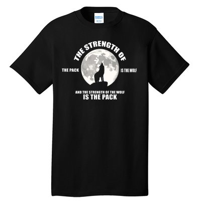 The Strength Of The Pack Is The Wolf Saying Tall T-Shirt