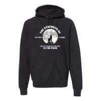 The Strength Of The Pack Is The Wolf Saying Premium Hoodie