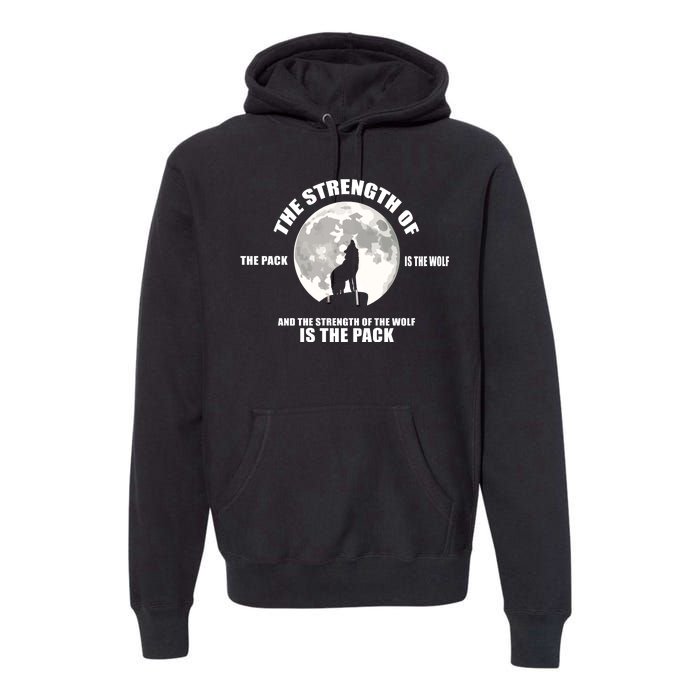 The Strength Of The Pack Is The Wolf Saying Premium Hoodie