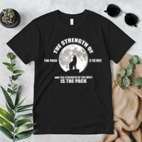 The Strength Of The Pack Is The Wolf Saying Premium T-Shirt