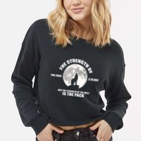 The Strength Of The Pack Is The Wolf Saying Cropped Pullover Crew