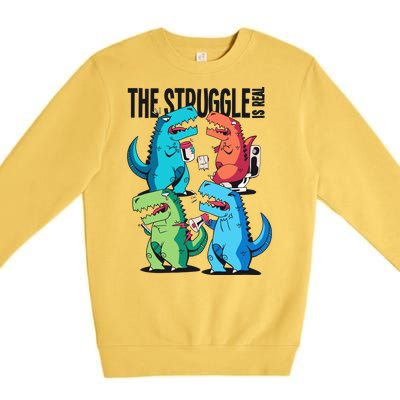 The Struggle Is Real T-Rex Problems Premium Crewneck Sweatshirt