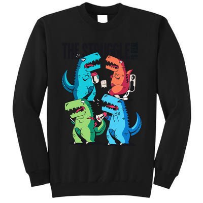The Struggle Is Real T-Rex Problems Tall Sweatshirt
