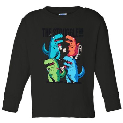 The Struggle Is Real T-Rex Problems Toddler Long Sleeve Shirt