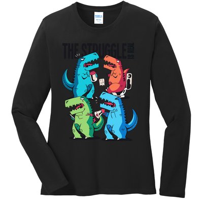 The Struggle Is Real T-Rex Problems Ladies Long Sleeve Shirt