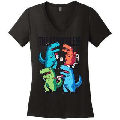 The Struggle Is Real T-Rex Problems Women's V-Neck T-Shirt