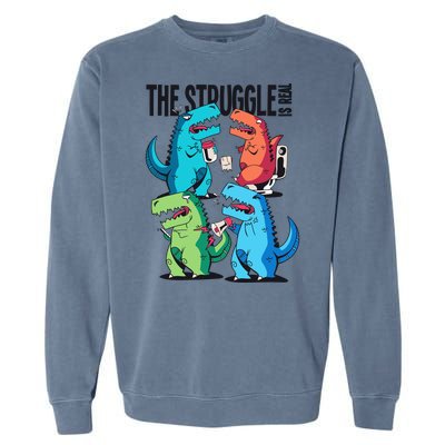 The Struggle Is Real T-Rex Problems Garment-Dyed Sweatshirt