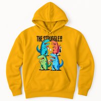 The Struggle Is Real T-Rex Problems Hoodie