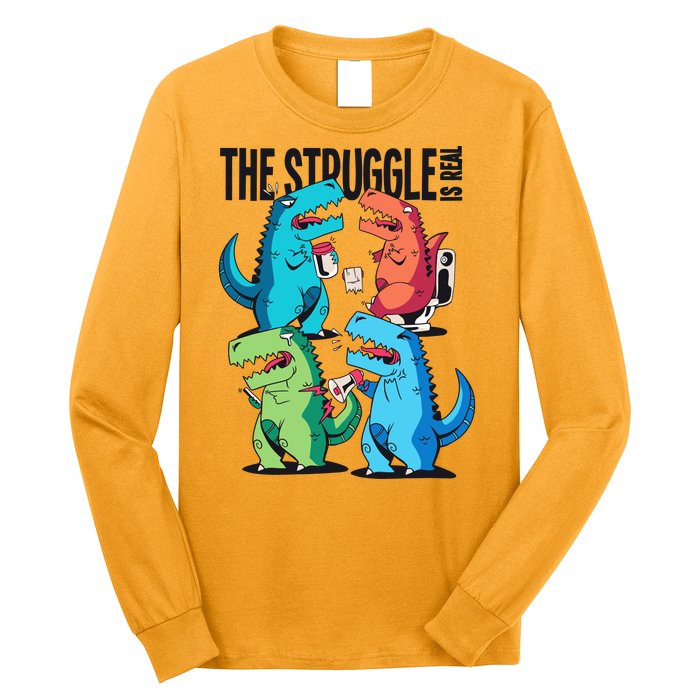 The Struggle Is Real T-Rex Problems Long Sleeve Shirt