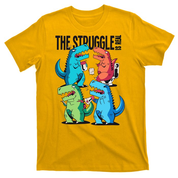 The Struggle Is Real T-Rex Problems T-Shirt