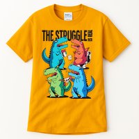 The Struggle Is Real T-Rex Problems Tall T-Shirt