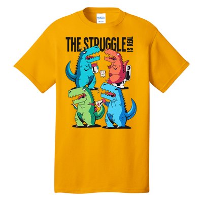 The Struggle Is Real T-Rex Problems Tall T-Shirt